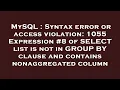 MySQL Syntax error or access violation 1055 Expression of SELECT list is not in GROUP BY claus