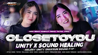 dj close to you x dj melody unity viral tiktok fyp terbaru full bass party melody enakeun asek