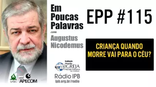 EPP #115 | CRIANÇA QUANDO MORRE VAI PARA O CÉU? - AUGUSTUS NICODEMUS