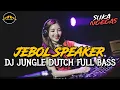 Download Lagu JEBOL SPEAKER BASS KALIAN !! DJ JUNGLE DUTCH FULLBASS PALING ENAK SEDUNIA 2022