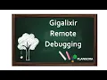 Gigalixir Remote Debugging