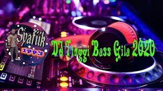 dj tinggi bass gila 2020
