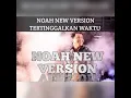 Download Lagu NOAH NEW VERSION TERTINGGALKAN WAKTU