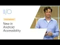 What s new in Android Accessibility Google 19