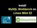 Install MySQL Workbench on Linux Mint 22 to Connect MySQL Server Step by step guide 2025 Updated