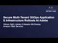 Secure Multi-Tenant GitOps Application Infrastructure Rollouts - Vikram Sethi Manabu McCloskey
