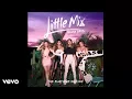 Little Mix  - If I Get My Way (Audio Official)