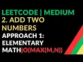 2 Add Two Numbers Approach 1 Elementary Math O MAX M N Leetcode Medium Javascript