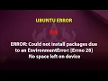 ERROR Could not install packages due to an EnvironmentError Errno 28 No space left on device
