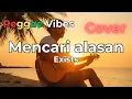 Mencari Alasan – Exists | Reggae Cover Chill Version