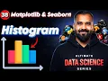 Histogram using Matplotlib and Seaborn Explained in Hindi Ultimate Data Science Series