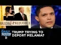 Download Is Donald Trump Trying to Deport Melania? | The Daily Show mp4 3gp mp3 videos - waplic