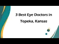 3 Best Eye Doctors in Topeka Kansas Ophthalmologists