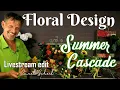 Summer Cascade by Carel Schenk Floral Design Demo Season Finale Part 1