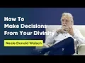 How To Make Decisions From Your Divinity