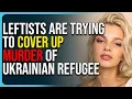 Download Lagu Leftists Are Trying To Cover Up Murder of Ukrainian Refugee, Delete Story From Wikipedia