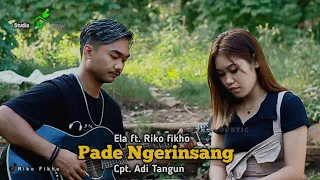PADE NGERINSANG _ Ela ft Riko fikho - Cpt :Adi tangun Acoustic version cover