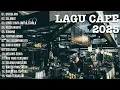 AKUSTIK CAFE SANTAI 2025 Full Album - AKUSTIK LAGU INDONESIA 2025