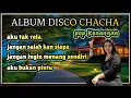 Download Lagu ALBUM DISCO CHACHA!!POP KENANGAN PALING DICARI!! AUDIO BENING
