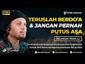 Lagu Teruslah Berdo’a, Allah Pasti Bantu Selesaikan Masalahmu - Ust. Hanan Attaki, Lc