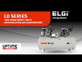 ELGi LD SERIES TWO-STAGE DIRECT DRIVE RECIPROCATING AIR COMPRESSORS ALWAYS BETTER