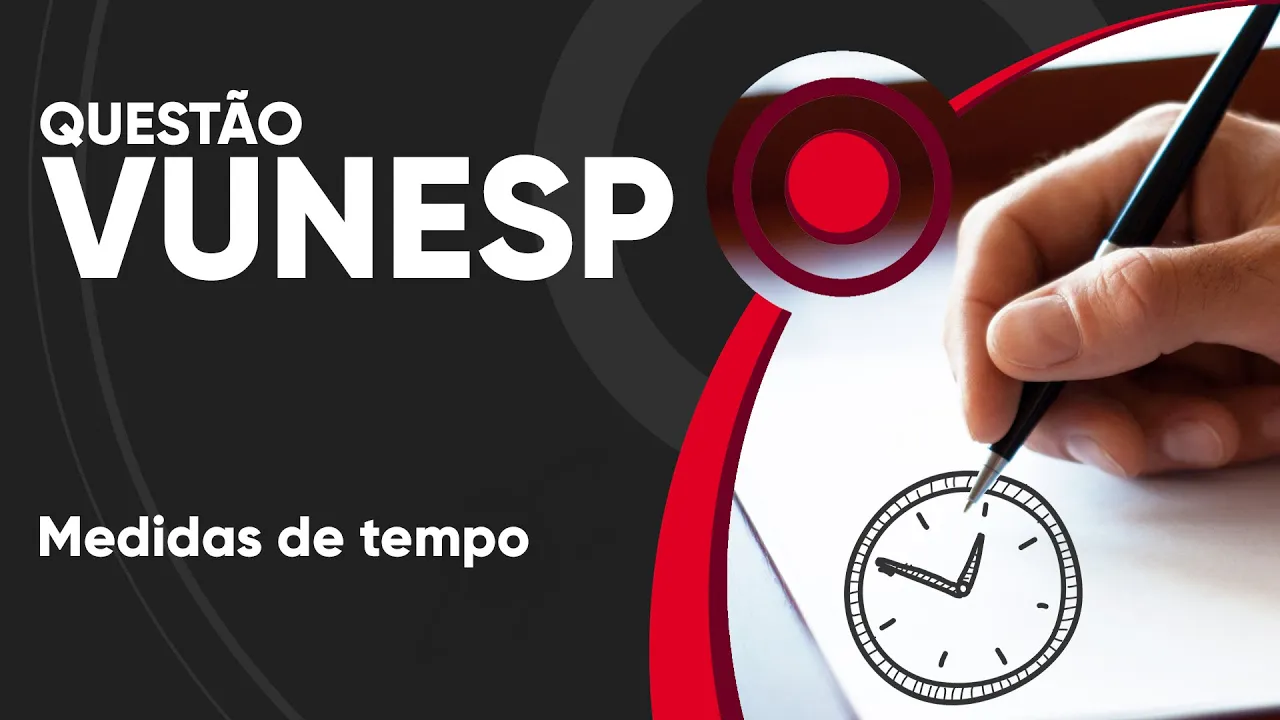 VUNESP 2019 - Medidas de tempo (questão resolvida) - MPSP
