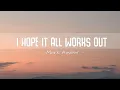 Download Lagu Mark Ambor - I Hope It All Works Out (Lyrics)