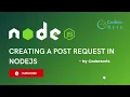 Creating a POST Request in Nodejs - 08 Node js Tutorial for Beginners