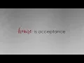 Home is acceptance