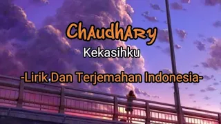 Download Chaudhary (kekasihku) Lirik Dan Terjemahan Indonesia MP3