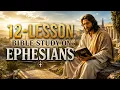 12 Powerful Lessons from Ephesians Every Christian Needs to Know Bible Study