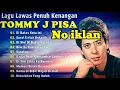 Download Lagu ❤ Tommy J Pisa Full Album 🎧 Penuh Kenangan | Cocok Sambil Bekerja ❤ No Iklan