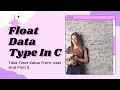 Take Float Data Decimal Numbers From User And Print It C Programming Data Types - Float
