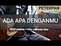 Download Lagu PETERPAN - ADA APA DENGANMU [Cover \u0026 Melody Gitar] Versi Lengkap