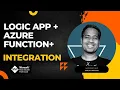 Logic App and Azure Function Integrations Full Tutorial
