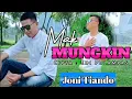 Download Lagu Mak Mungkin - Joni Tiando (Official Video Music) Lagu Lampung