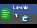 Literals in C Integer Literal Floating Point Literal Character Literal String Literal
