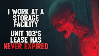 I Work at a Storage Facility Unit 103 Never Expires - Horror Stories