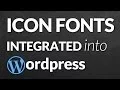 How To Integrate An Icon Font Into A Wordpress Theme