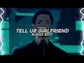 Lay Bankz - Tell Ur Girlfriend [Edit Audio]