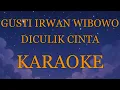 Gusti Irwan Wibowo - Diculik Cinta (Karaoke Version)