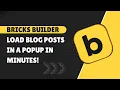 Bricks Tutorial How to Load Blog Posts in a Popup In Bricks Builder