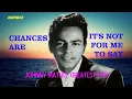 Johnny Mathis - Chances Are 1957 It s Not for Me to Say 1957