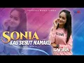 Download Lagu SAFIRA INEMA | SONIA KAU SEBUT NAMAKU [ official music video ]