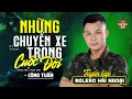 Download Lagu Những Chuyến Xe Trong Cuộc Đời - Công Tuấn ➤ LK Nhạc Vàng Hải Ngoại Xưa Êm Tai Dễ Nghe Dễ Ngủ