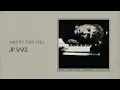 JP Saxe - Happy For You (Official Audio)