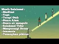 Download Lagu Musik Relaksasi : Terapi Otak Suara Alam Full, Relaksasi Tidur, Stress, Insomniai, Susah Fokus