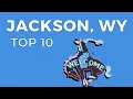 10 Best Things to Do in Jackson Wyoming