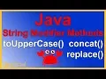 Java String Modifier Methods - toUpperCase toLowerCase concat replace