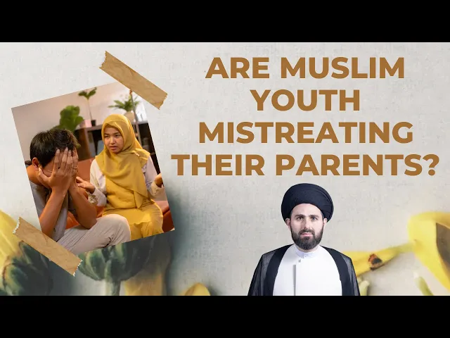 ⁣Are Muslim Youth Mistreating Their Parents? Sayed Mohammad Baqer Al-Qazwini